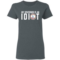 My Governor Is An Idiot Virginia T-Shirts, Hoodies, Long Sleeve 36