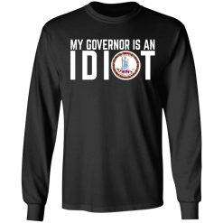 My Governor Is An Idiot Virginia T-Shirts, Hoodies, Long Sleeve 42