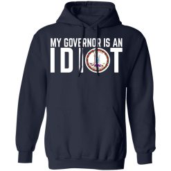 My Governor Is An Idiot Virginia T-Shirts, Hoodies, Long Sleeve 46