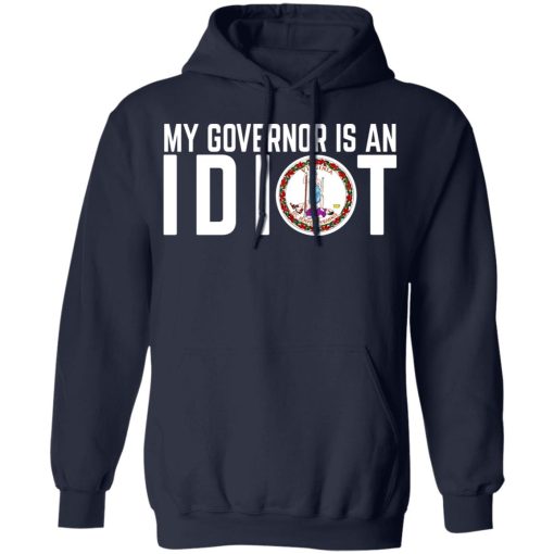 My Governor Is An Idiot Virginia T-Shirts, Hoodies, Long Sleeve 21
