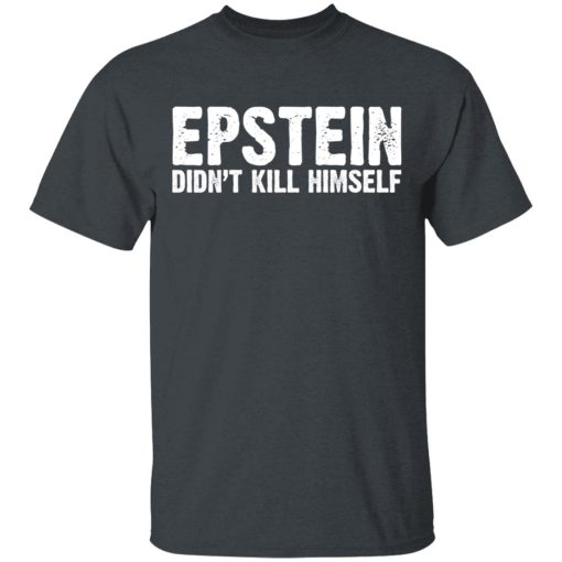Epstein Didn't Kill Himself LTD T-Shirts, Hoodies, Long Sleeve 3