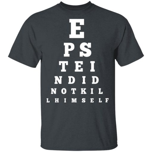 Epstein Did Not Kill Himself Eye Chart T-Shirts, Hoodies, Long Sleeve 3