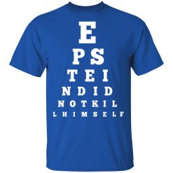 Epstein Did Not Kill Himself Eye Chart T-Shirts, Hoodies, Long Sleeve 31