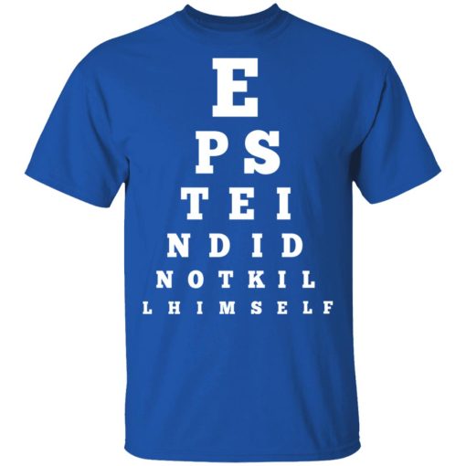 Epstein Did Not Kill Himself Eye Chart T-Shirts, Hoodies, Long Sleeve 7