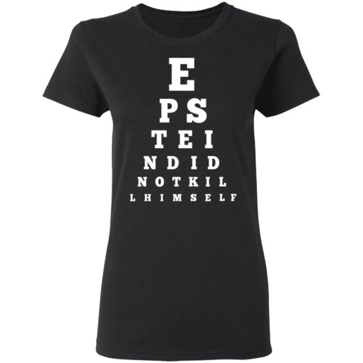 Epstein Did Not Kill Himself Eye Chart T-Shirts, Hoodies, Long Sleeve 9