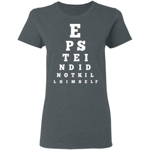 Epstein Did Not Kill Himself Eye Chart T-Shirts, Hoodies, Long Sleeve 11