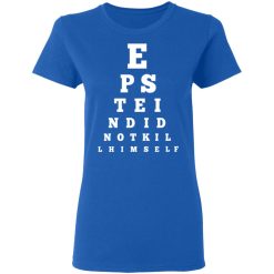 Epstein Did Not Kill Himself Eye Chart T-Shirts, Hoodies, Long Sleeve 39