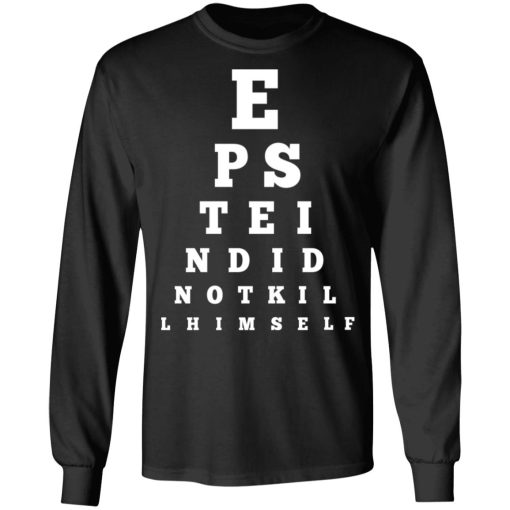 Epstein Did Not Kill Himself Eye Chart T-Shirts, Hoodies, Long Sleeve 17
