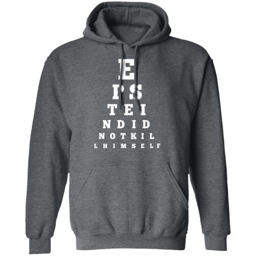 Epstein Did Not Kill Himself Eye Chart T-Shirts, Hoodies, Long Sleeve 23