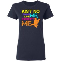 Ain't No Thing Like Me - Except Me T-Shirts, Hoodies, Long Sleeve 37