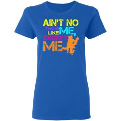 Ain't No Thing Like Me - Except Me T-Shirts, Hoodies, Long Sleeve 39