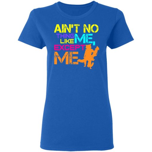 Ain't No Thing Like Me - Except Me T-Shirts, Hoodies, Long Sleeve 15