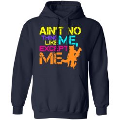 Ain't No Thing Like Me - Except Me T-Shirts, Hoodies, Long Sleeve 45