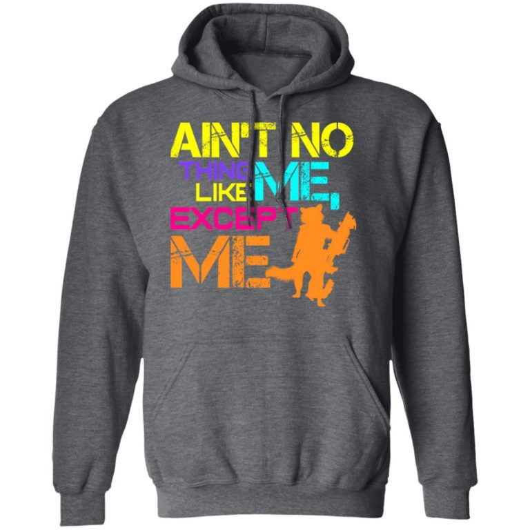 Ain't No Thing Like Me - Except Me T-Shirts, Hoodies, Long Sleeve