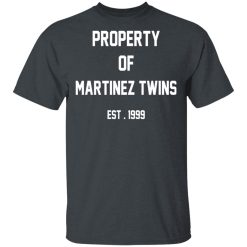 Property Of Martinez Twins T-Shirts, Hoodies, Long Sleeve 28