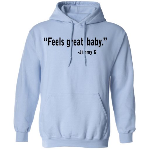 Feels Great Baby Jimmy G Shirt George Kittle T-Shirts, Hoodies, Long Sleeve 23
