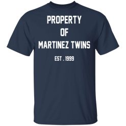 Property Of Martinez Twins T-Shirts, Hoodies, Long Sleeve 29