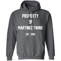 Property Of Martinez Twins T-Shirts, Hoodies, Long Sleeve 48