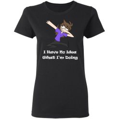 Jaiden Animations I Have No Idea What I'm Doing T-Shirts, Hoodies, Long Sleeve 33