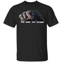 Fear Anger Hate Suffering T-Shirt