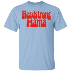 Headstrong Mama T-Shirt