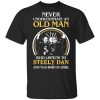 Never Underestimate An Old Man Who Listens To Steely Dan And Was Born In April T-Shirt