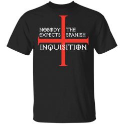Nobody Expects The Spanish Inquisition T-Shirt