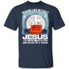 Snoopy Imagine Life Without Jesus Now Slap Yourself And Never Do It Again T-Shirt