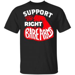 Support The Right to Bare Arms T-Shirt