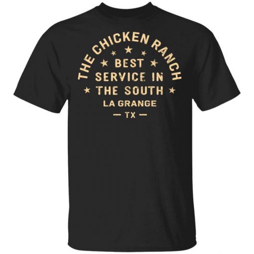The Chicken Ranch Best Service In The South La Grange TX T-Shirt