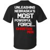 Unleashing Nebraska's Most Powerful Force Christian Men T-Shirt