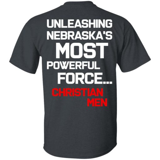 Unleashing Nebraska's Most Powerful Force Christian Men T-Shirts, Hoodies, Long Sleeve 3