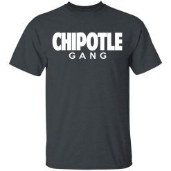 Chipotle Gang T-Shirts, Hoodies, Long Sleeve 27