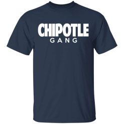Chipotle Gang T-Shirts, Hoodies, Long Sleeve 30