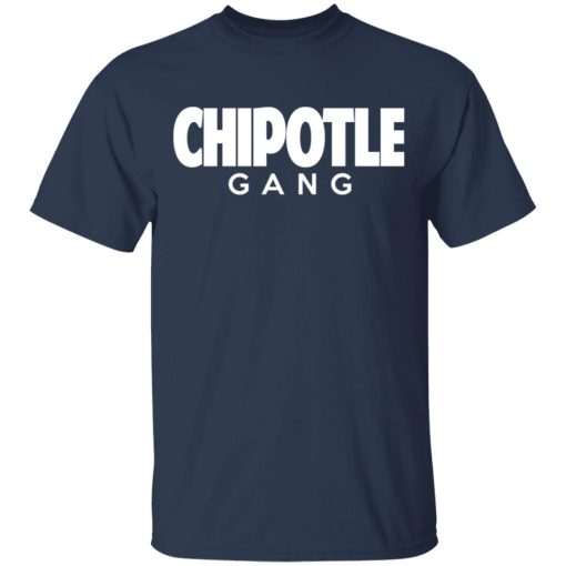 Chipotle Gang T-Shirts, Hoodies, Long Sleeve 5