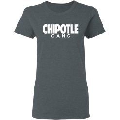 Chipotle Gang T-Shirts, Hoodies, Long Sleeve 35