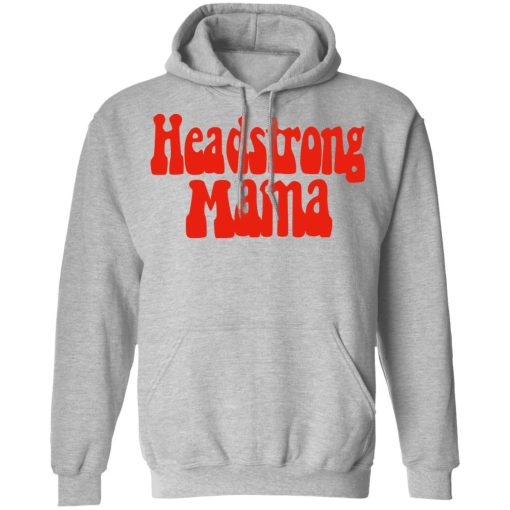 Headstrong Mama T-Shirts, Hoodies, Long Sleeve 19