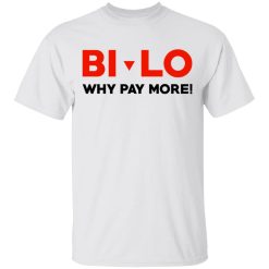 Bi-lo Why Pay More T-Shirts, Hoodies, Long Sleeve 26