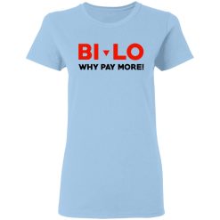 Bi-lo Why Pay More T-Shirts, Hoodies, Long Sleeve 30