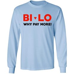 Bi-lo Why Pay More T-Shirts, Hoodies, Long Sleeve 39