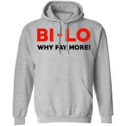 Bi-lo Why Pay More T-Shirts, Hoodies, Long Sleeve 42
