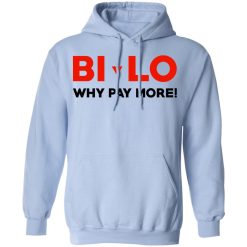 Bi-lo Why Pay More T-Shirts, Hoodies, Long Sleeve 46