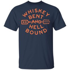 Whiskey Bent And Hell Bound T-Shirts, Hoodies, Long Sleeve 37