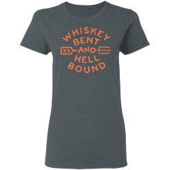 Whiskey Bent And Hell Bound T-Shirts, Hoodies, Long Sleeve 33