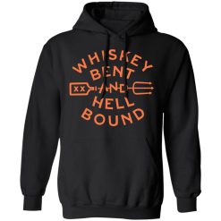 Whiskey Bent And Hell Bound T-Shirts, Hoodies, Long Sleeve 43