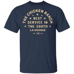The Chicken Ranch Best Service In The South La Grange TX T-Shirts, Hoodies, Long Sleeve 29