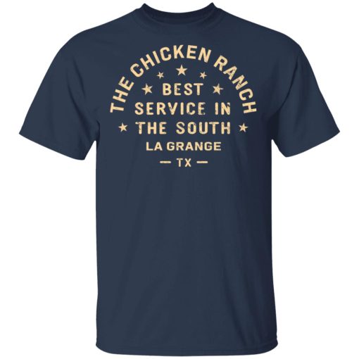 The Chicken Ranch Best Service In The South La Grange TX T-Shirts, Hoodies, Long Sleeve 5