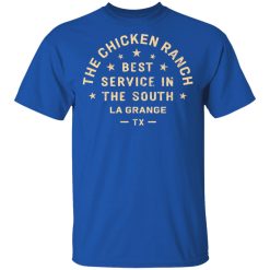 The Chicken Ranch Best Service In The South La Grange TX T-Shirts, Hoodies, Long Sleeve 31