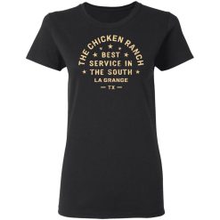 The Chicken Ranch Best Service In The South La Grange TX T-Shirts, Hoodies, Long Sleeve 33