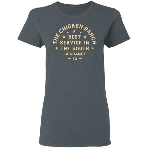The Chicken Ranch Best Service In The South La Grange TX T-Shirts, Hoodies, Long Sleeve 11